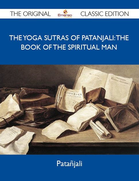 Cover Art for 9781486149735, The Yoga Sutras of Patanjali: The Book of the Spiritual Man - The Original Classic Edition by Patanjali