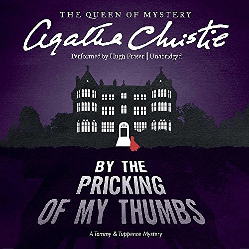 Cover Art for 9781504762458, By the Pricking of My Thumbs: A Tommy and Tuppence Mystery (Tommy and Tuppence Mysteries (Audio)) by Agatha Christie