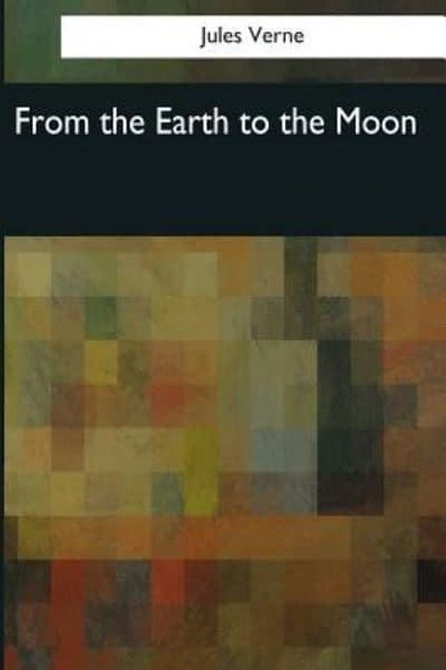 Cover Art for 9781544083063, From the Earth to the Moon by Jules Verne