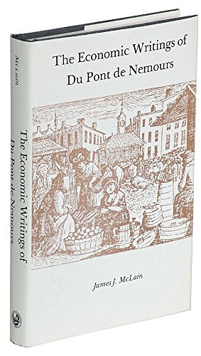 Cover Art for 9780874131147, The Economic Writings of Du Pont de Nemours by James J. McLain