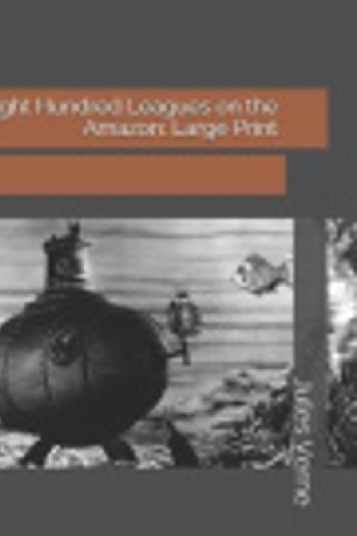 Cover Art for 9781077339781, Eight Hundred Leagues on the Amazon by Jules Verne