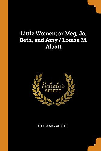 Cover Art for 9780343048440, Little Women; Or Meg, Jo, Beth, and Amy / Louisa M. Alcott by Louisa May Alcott