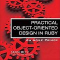 Cover Art for B00M0NURNU, Practical Object-Oriented Design in Ruby: An Agile Primer (Addison-Wesley Professional Ruby Series) by Metz, Sandi (2012) Paperback by Sandi Metz