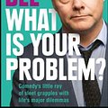 Cover Art for 9781529413373, What is Your Problem? by Jack Dee