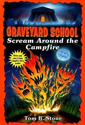 Cover Art for 9780553485363, Scream Around the Campfire (Graveyard School) by Tom B. Stone