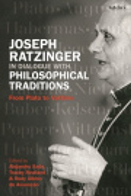 Cover Art for 9780567706850, Joseph Ratzinger in Dialogue with Philosophical Traditions: From Plato to Vattimo by Alejandro Sada