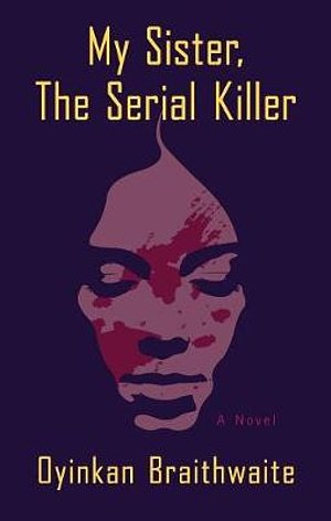 Cover Art for 9781432860219, My Sister the Serial Killer (Thorndike Press Large Print Basic Series) by Oyinkan Braithwaite