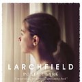 Cover Art for 9781786481924, Larchfield: The moving, gripping and wonderful debut about finding human connection by Polly Clark