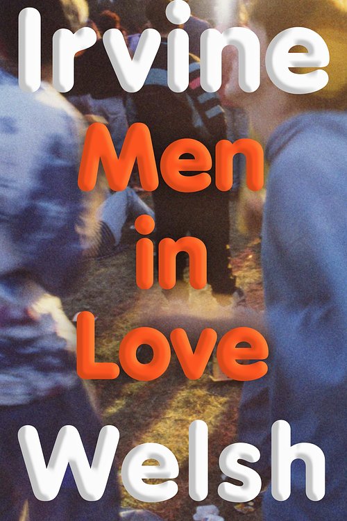 Cover Art for 9781787335769, Men In Love by Irvine Welsh