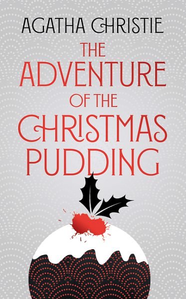 Cover Art for 9780008509347, The Adventure of the Christmas Pudding (Poirot) by Agatha Christie