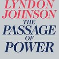 Cover Art for 9781455890484, The Passage of Power The Years of Lyndon Johnson 4 by Robert A. Caro