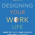 Cover Art for 9780525655244, Designing Your Work Life: How to Thrive and Change and Find Happiness at Work by Bill Burnett, Dave Evans