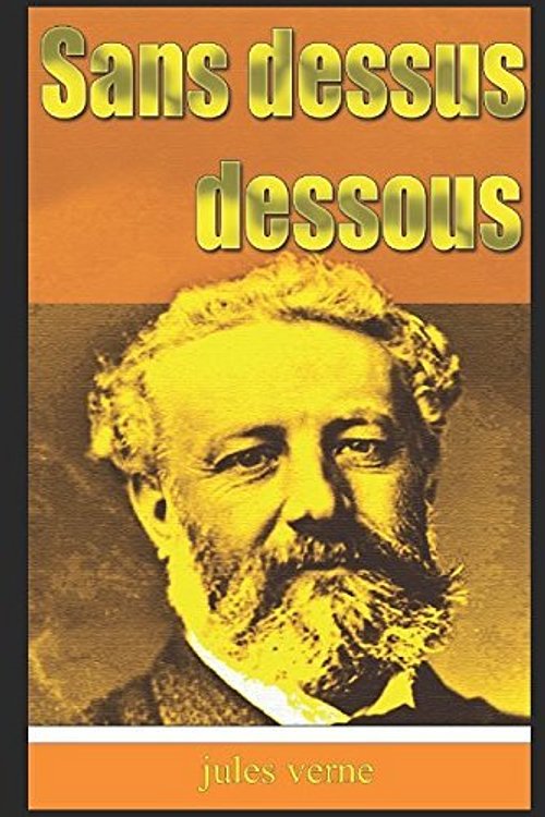 Cover Art for 9781549638459, Sans dessus dessous by Jules Verne