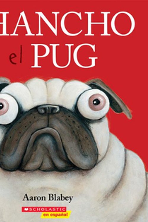 Cover Art for 9781338299533, Chancho el pug / Pig the Pug by Aaron Blabey