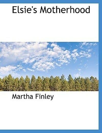 Cover Art for 9781113929365, Elsie's Motherhood by Martha Finley