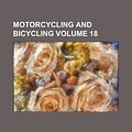 Cover Art for 9781130781694, Motorcycling and Bicycling Volume 18 by Books Group