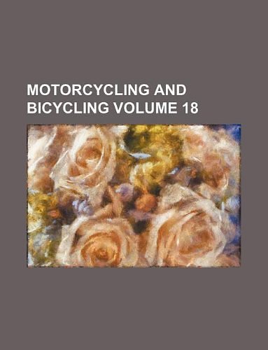 Cover Art for 9781130781694, Motorcycling and Bicycling Volume 18 by Books Group