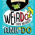 Cover Art for 9781743622711, WeirDo 2: Even Weirder! by Anh Do