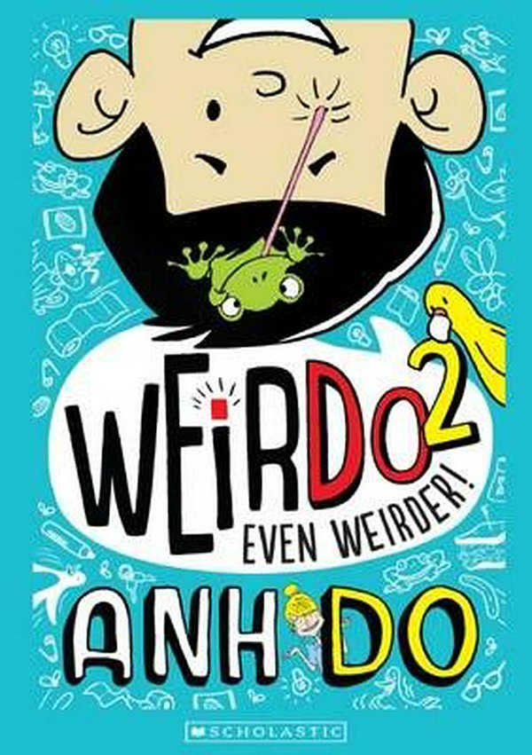 Cover Art for 9781743622711, WeirDo 2: Even Weirder! by Anh Do