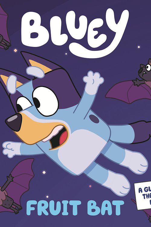 Cover Art for 9781760894047, Bluey: Fruit Bat: A Glow-in-the-Dark Book by Bluey
