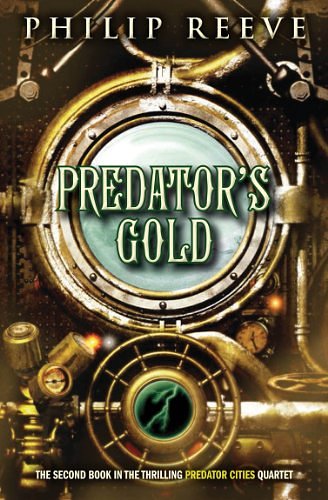 Cover Art for 9780060721961, Predator's Gold (The Hungry City Chronicles) by Philip Reeve