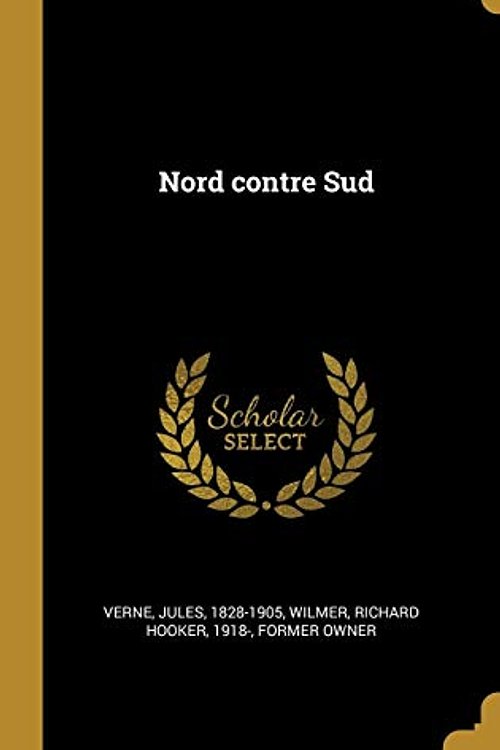 Cover Art for 9780353717466, Nord contre Sud by Jules Verne, Richard Hooker Wilmer