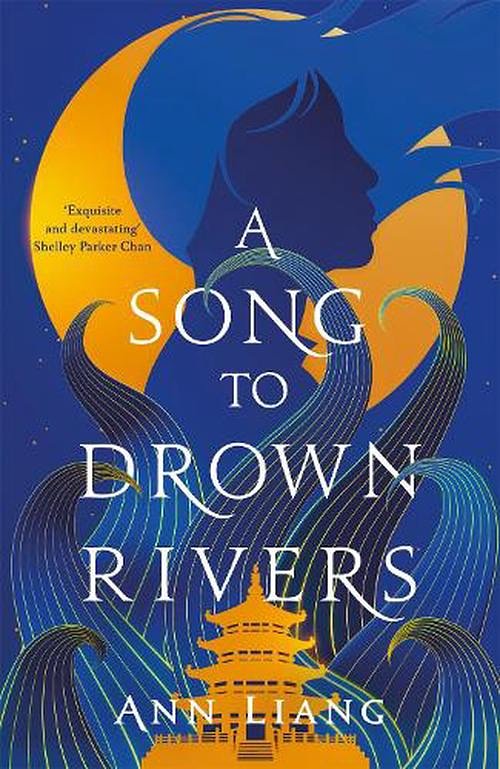 Cover Art for 9781035050390, A Song to Drown Rivers: A sweeping and romantic historical epic by Ann Liang