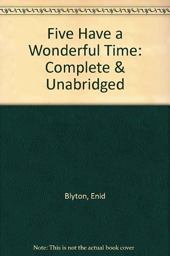 Cover Art for 9780754051671, Five Have a Wonderful Time: Complete & Unabridged by Enid Blyton