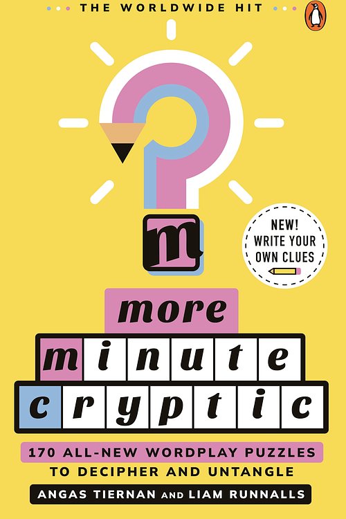 Cover Art for 9781761355875, More Minute Cryptic: 170 All-new Wordplay Puzzles to Decipher and Untangle by Runnalls, Liam, Tiernan, Angas