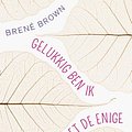 Cover Art for 9789400504295, Gelukkig ben ik niet de enige: maak van schaamte en kwetsbaarheid je kracht by Brené Brown