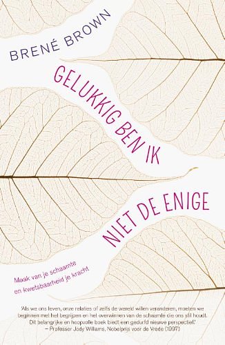 Cover Art for 9789400504295, Gelukkig ben ik niet de enige: maak van schaamte en kwetsbaarheid je kracht by Brené Brown