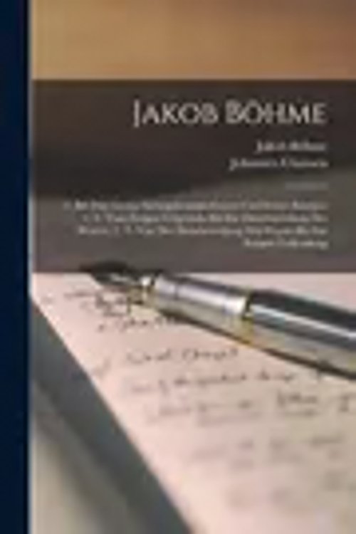 Cover Art for 9781018372365, Jakob Böhme: -3. Bd. Das Grosse Liebegeheimnis Gottes Und Seines Reiches: 1. T. Vom Ewigen Ungrunde Bis Zur Fleischwerdung Des Wortes. 2. T. Von Der Fleischwerdung Des Wortes Bis Zur Ewigen Vollendung by Böhme, Jakob, Claassen, Johannes