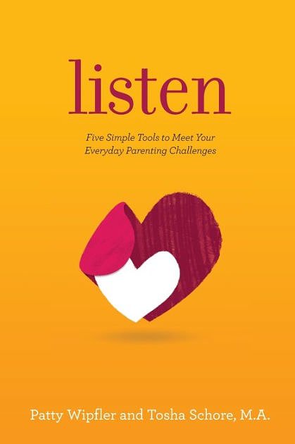 Cover Art for 9780997459302, Listen: Five Simple Tools to Meet Your Everyday Parenting Challenges by Patty Wipfler, Tosha Schore