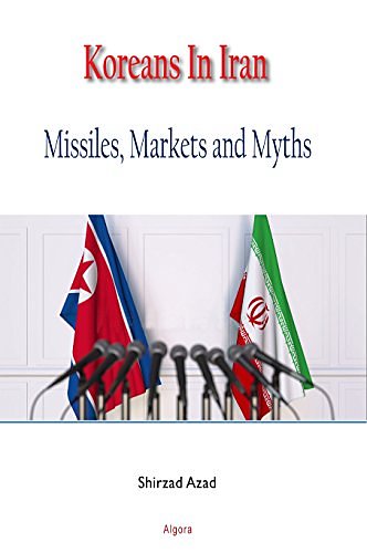 Cover Art for 9781628943344, Koreans In Iran: Missiles, Markets and Myths by Shirzad Azad