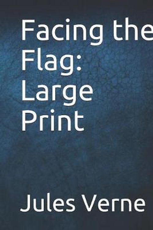Cover Art for 9781077339798, Facing the Flag by Jules Verne