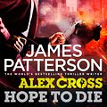 Cover Art for 9781448134724, Hope to Die by James Patterson, Michael Boatman, Scott Sowers