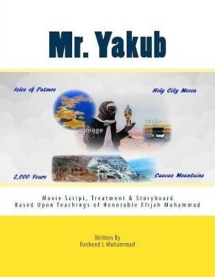 Cover Art for 9781542878722, Mr. Yakub: The Movie Script by Rasheed L Muhammad