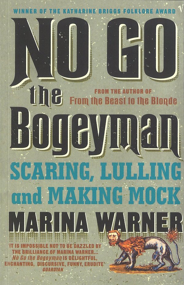 Cover Art for 9780099739814, No Go the Bogeyman: Scaring, Lulling and Making Mock by Marina Warner
