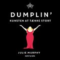 Cover Art for B07KS4417T, Dumplin': Kunsten at tænke stort by Julie Murphy