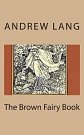 Cover Art for 9781722884963, The Brown Fairy Book by Andrew Lang