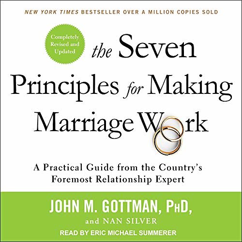 Cover Art for B083JKD5H6, The Seven Principles for Making Marriage Work: A Practical Guide from the Country’s Foremost Relationship Expert, Revised and Updated by John M. Gottman, Ph.D., Nan Silver