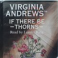 Cover Art for 9780745165660, If There be Thorns: Complete & Unabridged by Virginia Andrews