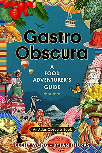 Cover Art for B08519GCJ5, Gastro Obscura (Atlas Obscura) by Cecily Wong, Dylan Thuras, Atlas Obscura