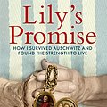 Cover Art for B097CSHS9C, Lily's Promise: How I Survived Auschwitz and Found the Strength to Live by Lily Ebert