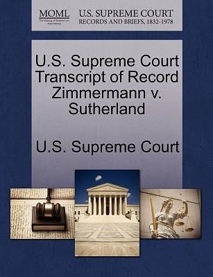 Cover Art for 9781270022930, U.S. Supreme Court Transcript of Record Zimmermann V. Sutherland by U S Supreme Court