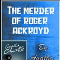 Cover Art for 9798413260647, The Murder of Roger Ackroyd (annotated): The Murder of Roger Ackroyd by Agatha Christie by Agatha Christie