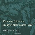 Cover Art for 9780521558273, Knowledge and Practice in English Medicine, 1550-1680 by Andrew Wear