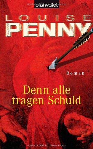 Cover Art for 9783442368365, Denn alle tragen Schuld by Louise Penny