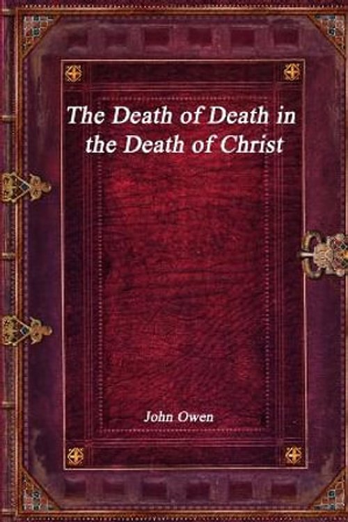 Cover Art for 9781773561493, The Death of Death in the Death of Christ by John Owen