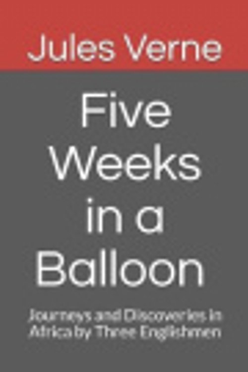 Cover Art for 9798675107834, Five Weeks in a Balloon Journeys and Discoveries in Africa by Three Englishmen by Jules Verne